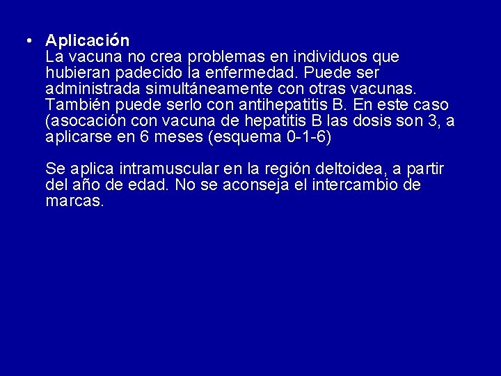 • Aplicación La vacuna no crea problemas en individuos que hubieran padecido la • Aplicación La vacuna no crea problemas en individuos que hubieran padecido la