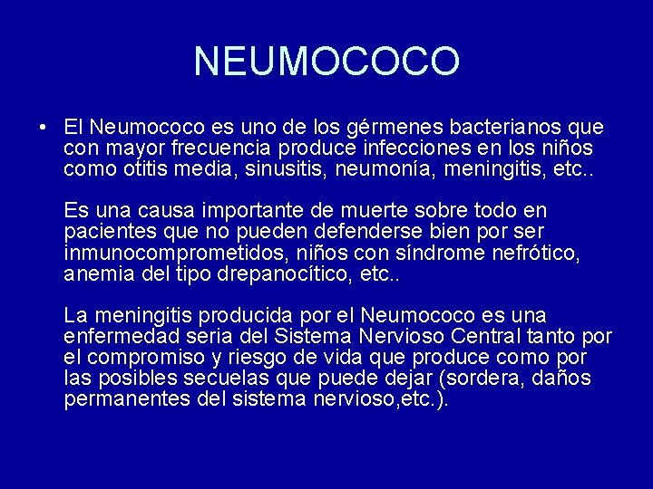 NEUMOCOCO • El Neumococo es uno de los gérmenes bacterianos que con mayor frecuencia NEUMOCOCO • El Neumococo es uno de los gérmenes bacterianos que con mayor frecuencia