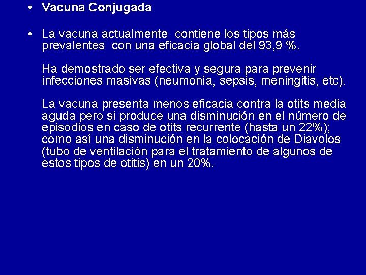 • Vacuna Conjugada • La vacuna actualmente contiene los tipos más prevalentes con • Vacuna Conjugada • La vacuna actualmente contiene los tipos más prevalentes con