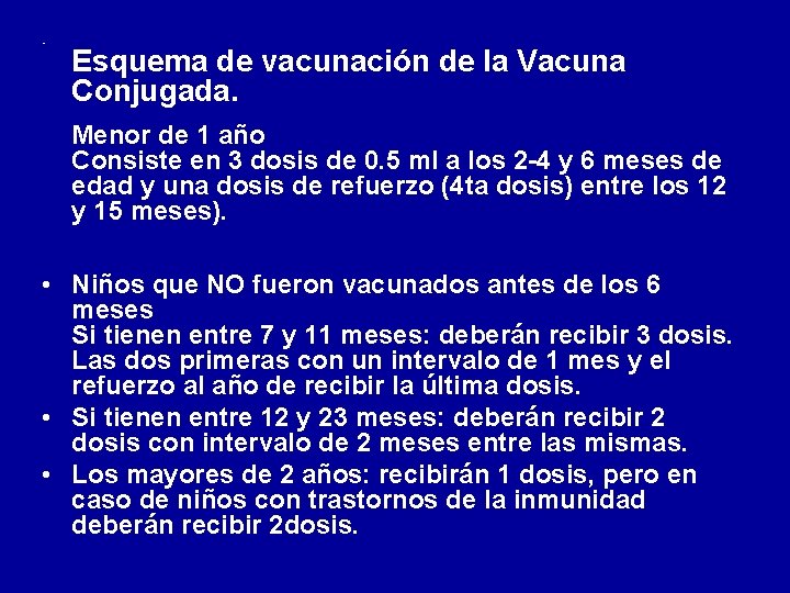 • Esquema de vacunación de la Vacuna Conjugada. Menor de 1 año Consiste • Esquema de vacunación de la Vacuna Conjugada. Menor de 1 año Consiste