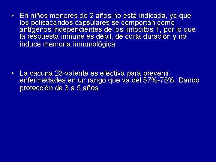 • En niños menores de 2 años no está indicada, ya que los • En niños menores de 2 años no está indicada, ya que los