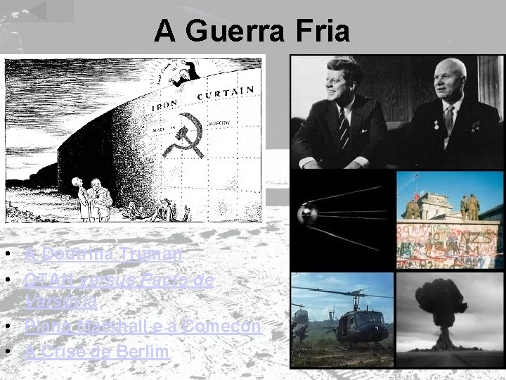 A Guerra Fria • A Doutrina Truman • OTAN versus Pacto de Varsóvia •