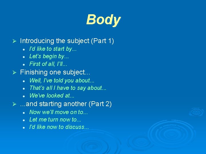 Body Ø Introducing the subject (Part 1) l l l Ø Finishing one subject.