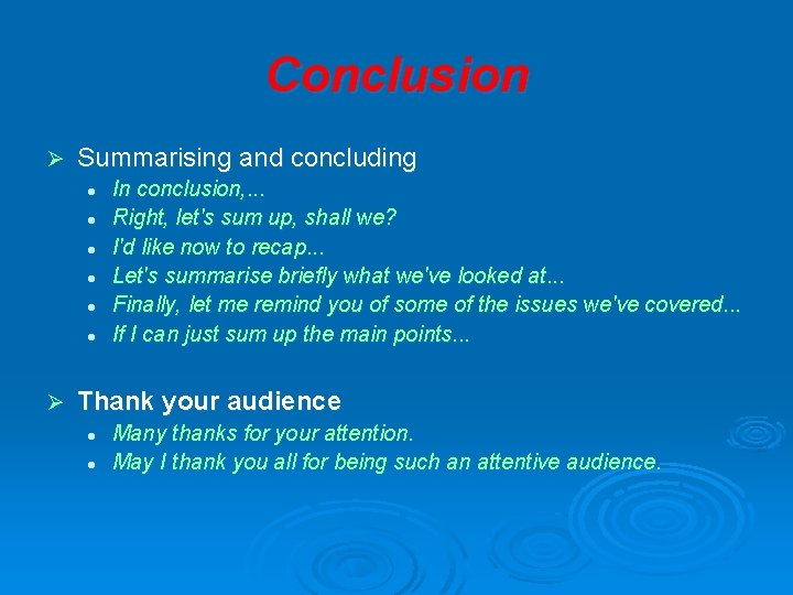 Conclusion Ø Summarising and concluding l l l Ø In conclusion, . . .