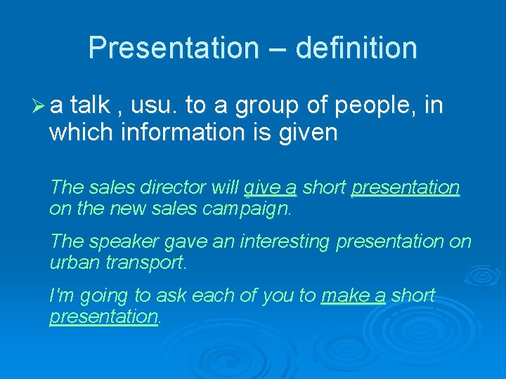 Presentation – definition Ø a talk , usu. to a group of people, in