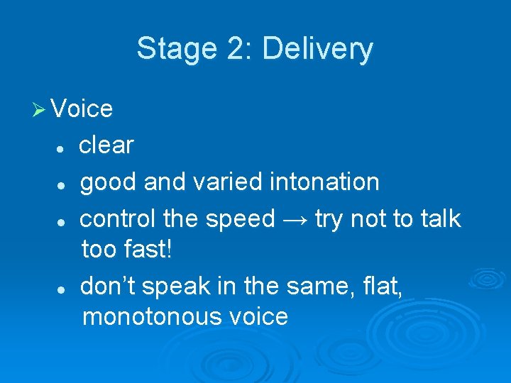 Stage 2: Delivery Ø Voice l l clear good and varied intonation control the