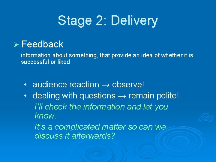 Stage 2: Delivery Ø Feedback information about something, that provide an idea of whether