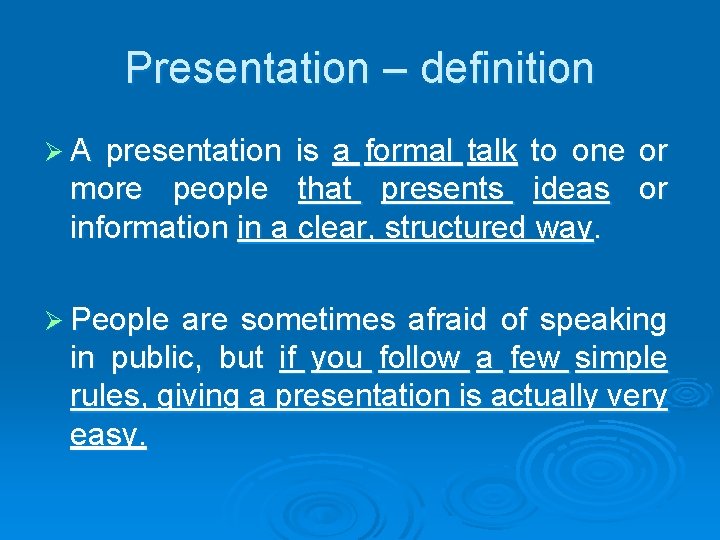 Presentation – definition ØA presentation is a formal talk to one or more people