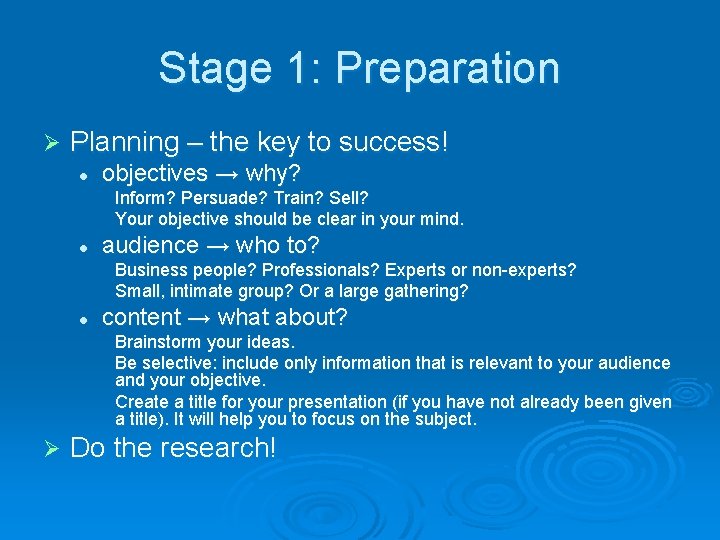 Stage 1: Preparation Ø Planning – the key to success! l objectives → why?