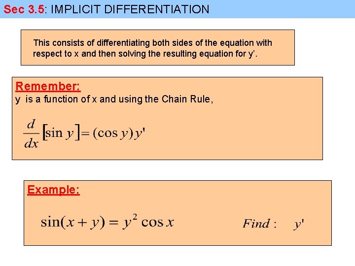Sec 3. 5: IMPLICIT DIFFERENTIATION This consists of differentiating both sides of the equation