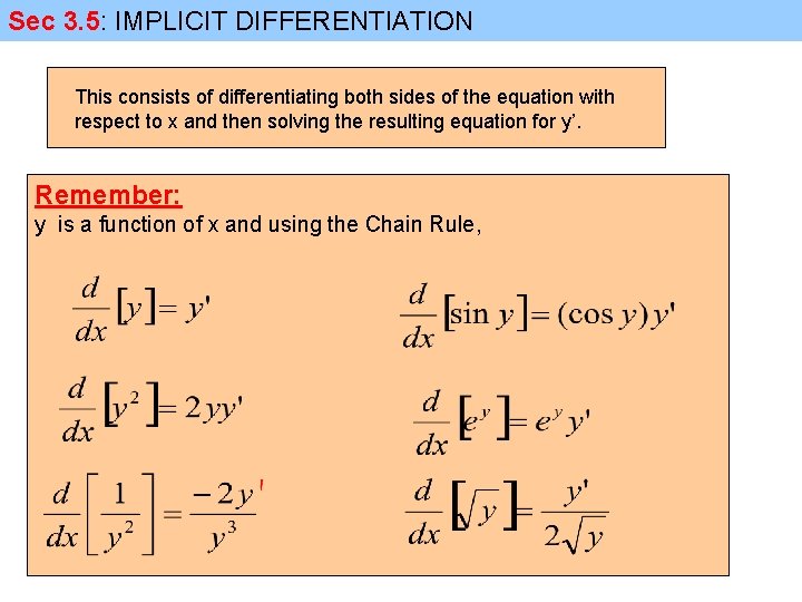 Sec 3. 5: IMPLICIT DIFFERENTIATION This consists of differentiating both sides of the equation