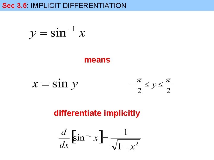 Sec 3. 5: IMPLICIT DIFFERENTIATION means differentiate implicitly 