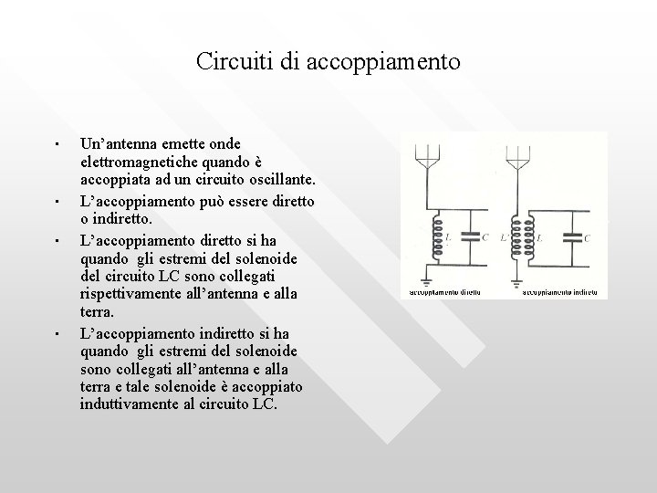 Circuiti di accoppiamento • • Un’antenna emette onde elettromagnetiche quando è accoppiata ad un