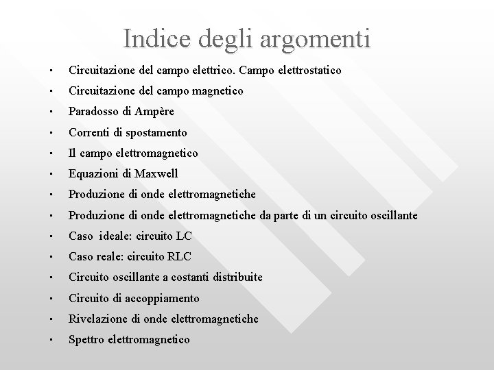 Indice degli argomenti • Circuitazione del campo elettrico. Campo elettrostatico • Circuitazione del campo