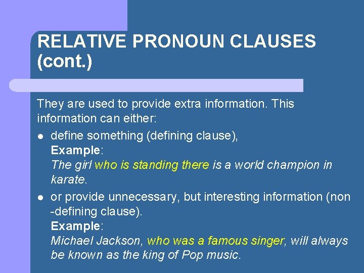 RELATIVE PRONOUN CLAUSES (cont. ) They are used to provide extra information. This information