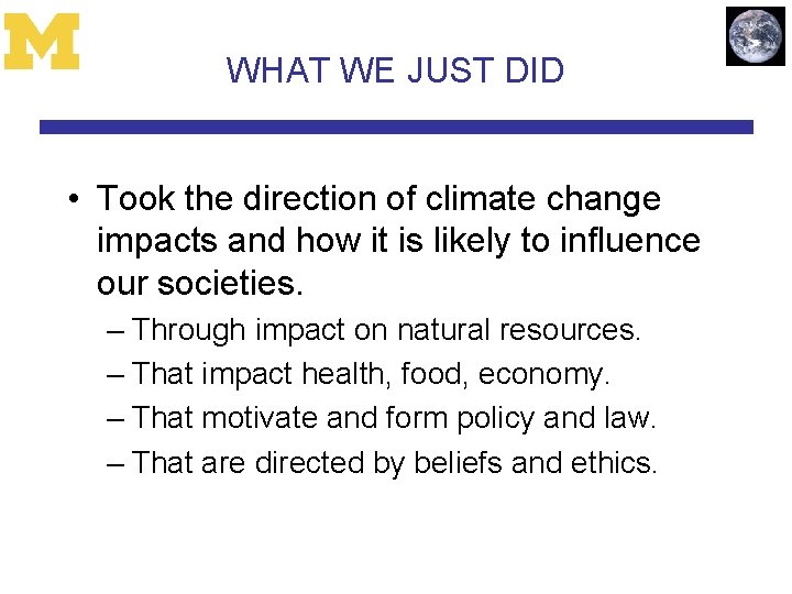 WHAT WE JUST DID • Took the direction of climate change impacts and how