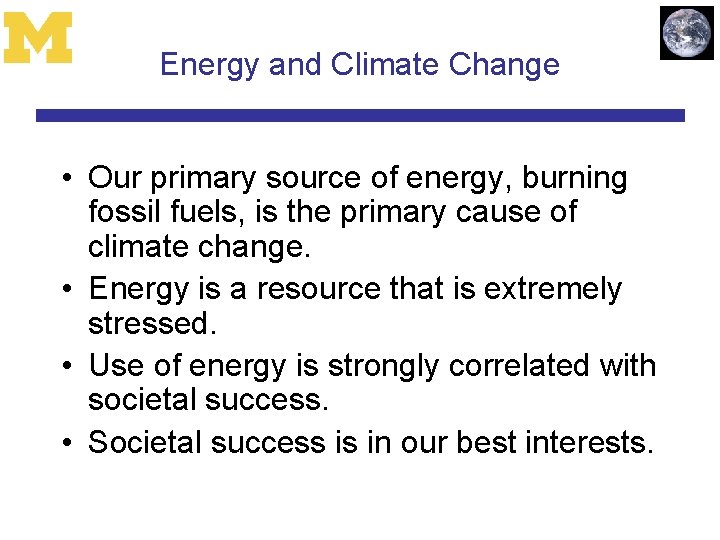 Energy and Climate Change • Our primary source of energy, burning fossil fuels, is