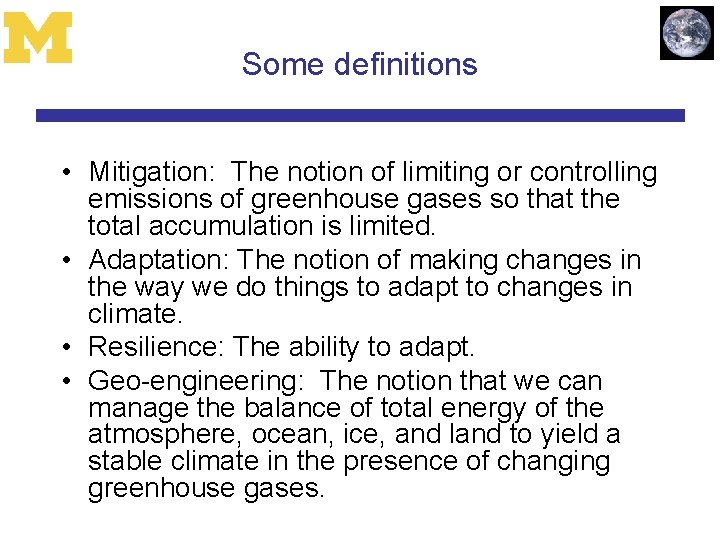 Some definitions • Mitigation: The notion of limiting or controlling emissions of greenhouse gases