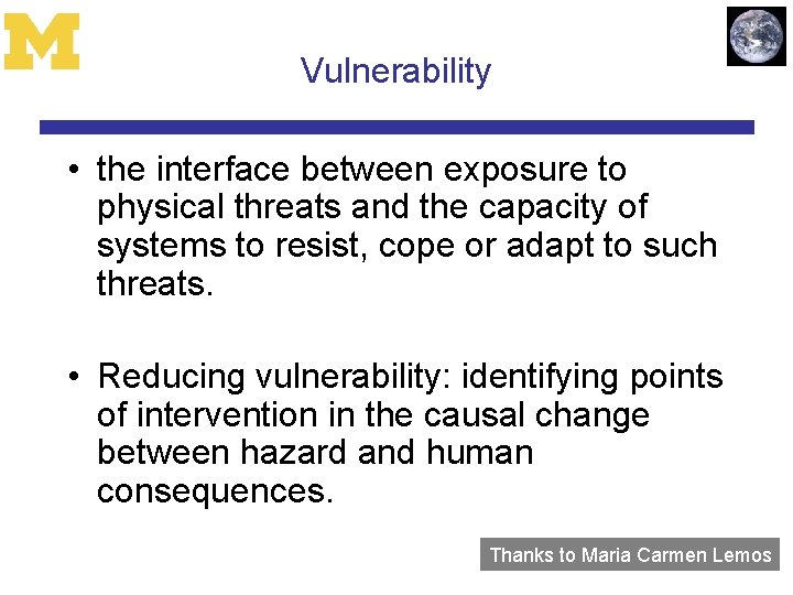 Vulnerability • the interface between exposure to physical threats and the capacity of systems