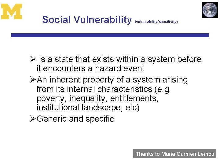 Social Vulnerability (vulnerability/sensitivity) Ø is a state that exists within a system before it