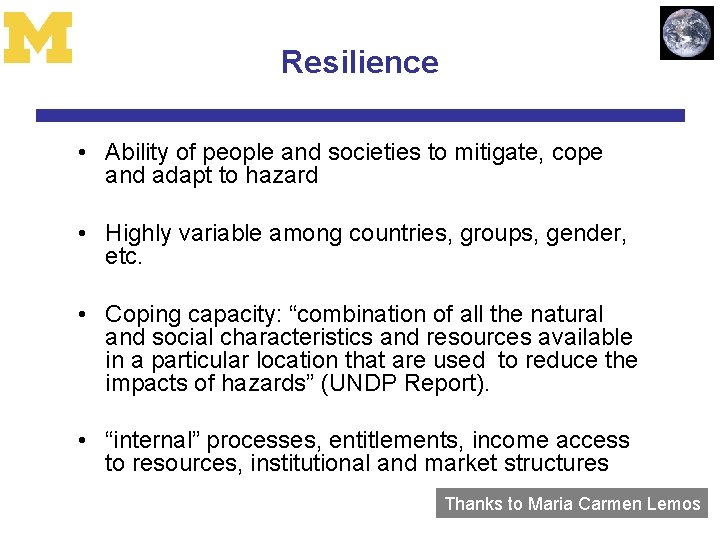 Resilience • Ability of people and societies to mitigate, cope and adapt to hazard