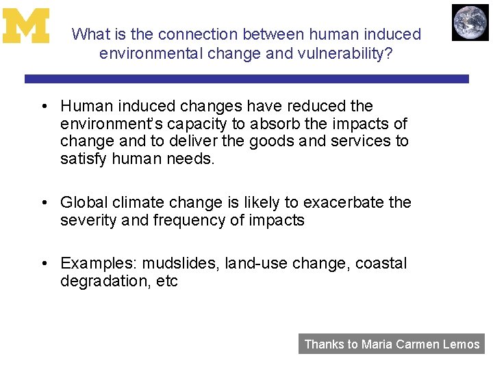 What is the connection between human induced environmental change and vulnerability? • Human induced
