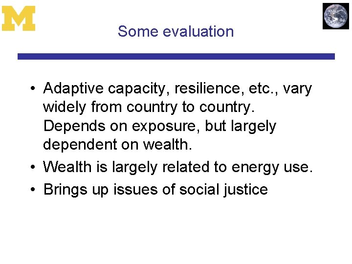 Some evaluation • Adaptive capacity, resilience, etc. , vary widely from country to country.
