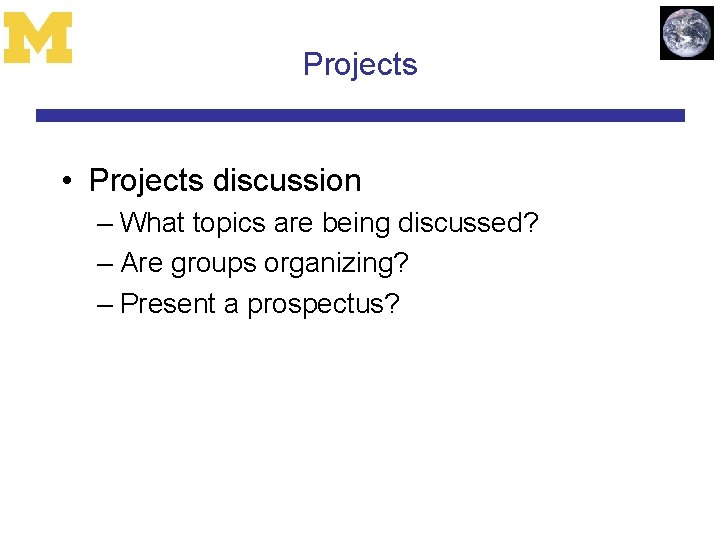 Projects • Projects discussion – What topics are being discussed? – Are groups organizing?
