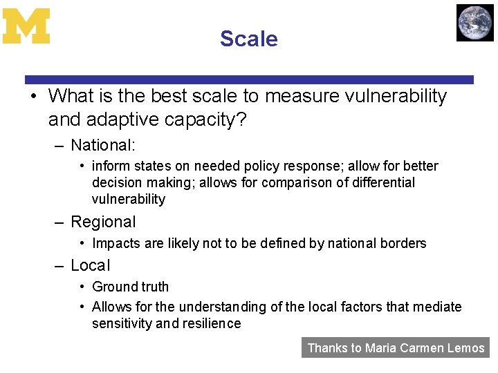 Scale • What is the best scale to measure vulnerability and adaptive capacity? –