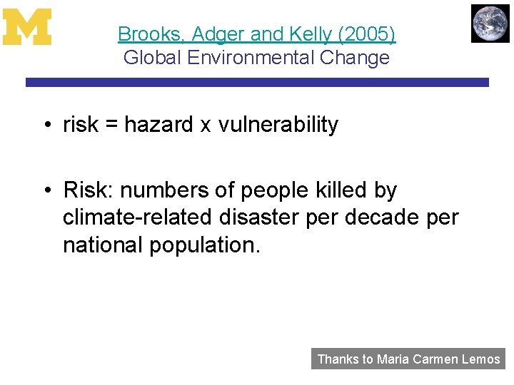 Brooks, Adger and Kelly (2005) Global Environmental Change • risk = hazard x vulnerability