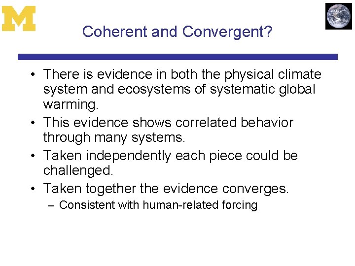 Coherent and Convergent? • There is evidence in both the physical climate system and