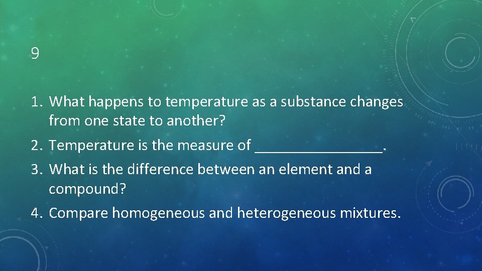 9 1. What happens to temperature as a substance changes from one state to