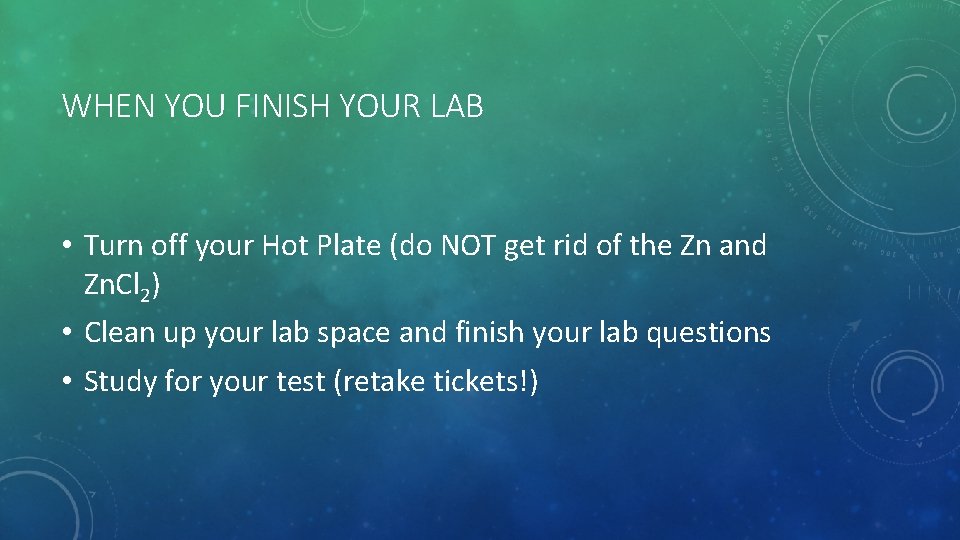 WHEN YOU FINISH YOUR LAB • Turn off your Hot Plate (do NOT get