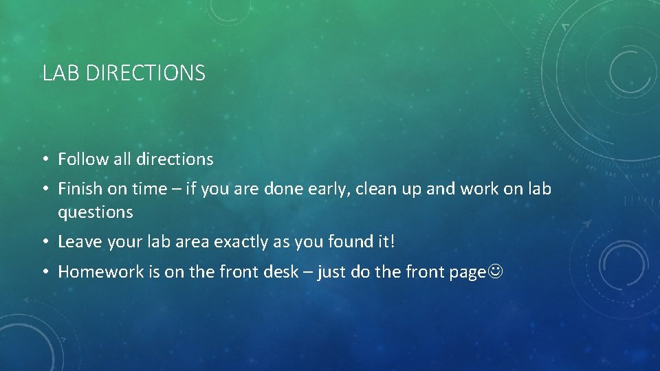 LAB DIRECTIONS • Follow all directions • Finish on time – if you are