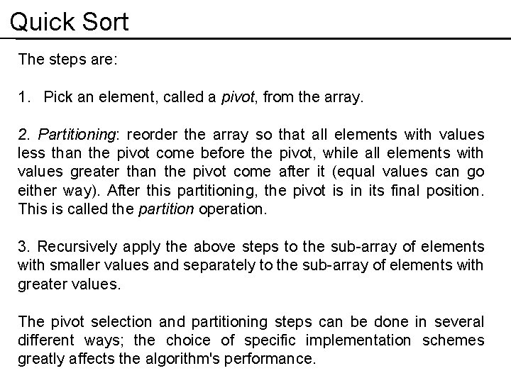 Quick Sort The steps are: 1. Pick an element, called a pivot, from the