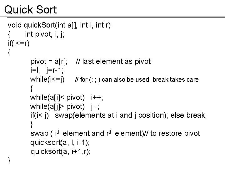 Quick Sort void quick. Sort(int a[], int l, int r) { int pivot, i,