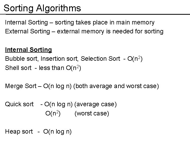 Sorting Algorithms Internal Sorting – sorting takes place in main memory External Sorting –