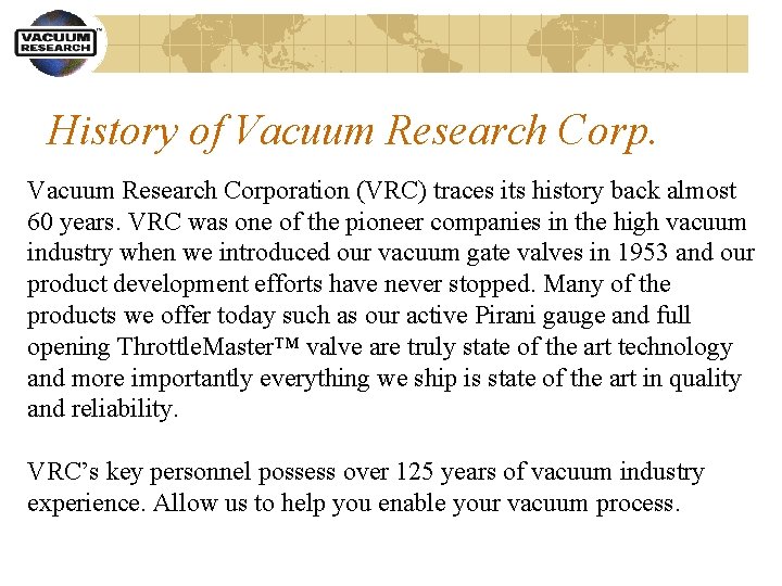 History of Vacuum Research Corporation (VRC) traces its history back almost 60 years. VRC