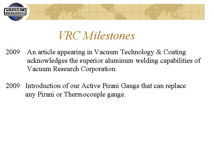 VRC Milestones 2009 An article appearing in Vacuum Technology & Coating acknowledges the superior