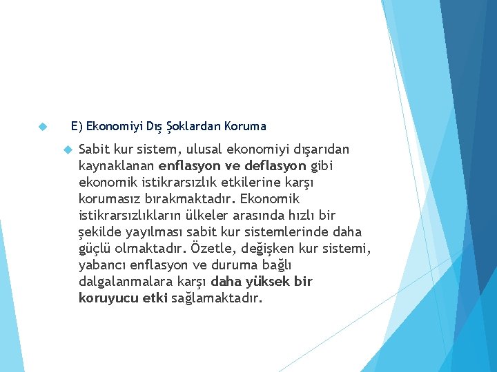  E) Ekonomiyi Dış Şoklardan Koruma Sabit kur sistem, ulusal ekonomiyi dışarıdan kaynaklanan enflasyon