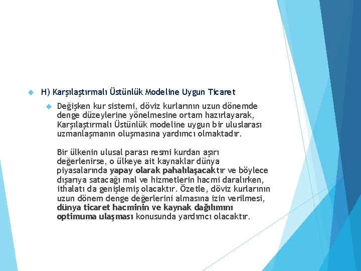  H) Karşılaştırmalı Üstünlük Modeline Uygun Ticaret Değişken kur sistemi, döviz kurlarının uzun dönemde