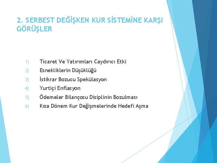 2. SERBEST DEĞİŞKEN KUR SİSTEMİNE KARŞI GÖRÜŞLER 1) Ticaret Ve Yatırımları Caydırıcı Etki 2)