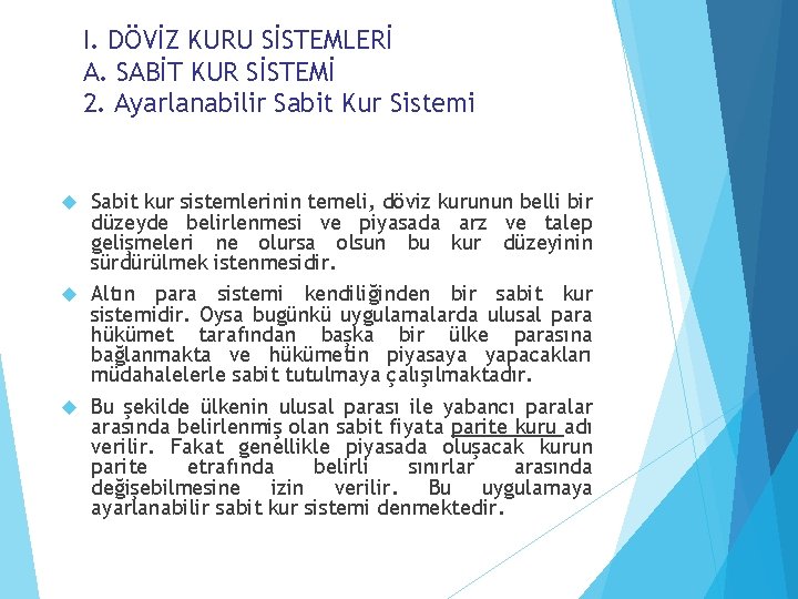 I. DÖVİZ KURU SİSTEMLERİ A. SABİT KUR SİSTEMİ 2. Ayarlanabilir Sabit Kur Sistemi Sabit