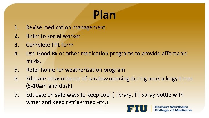 Plan 1. 2. 3. 4. 5. 6. 7. Revise medication management Refer to social