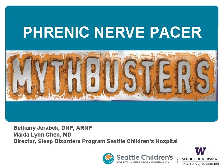 PHRENIC NERVE PACER Bethany Jerabek, DNP, ARNP Maida Lynn Chen, MD Director, Sleep Disorders