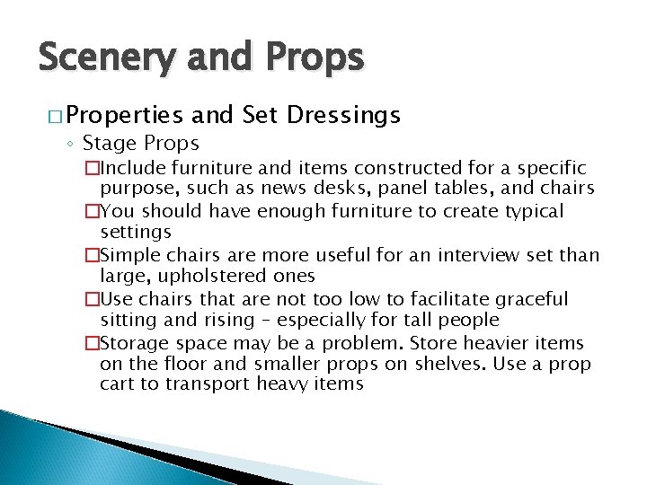 Scenery and Props � Properties and Set Dressings ◦ Stage Props �Include furniture and