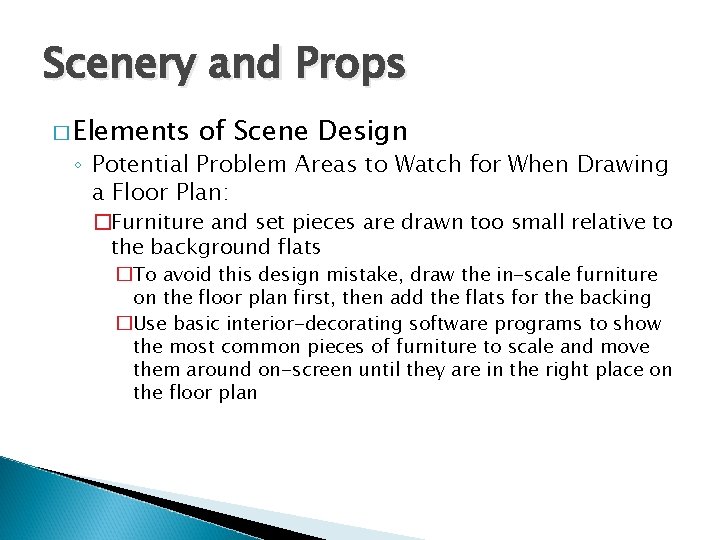 Scenery and Props � Elements of Scene Design ◦ Potential Problem Areas to Watch