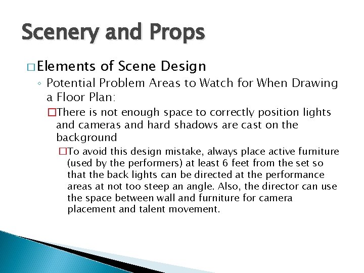 Scenery and Props � Elements of Scene Design ◦ Potential Problem Areas to Watch