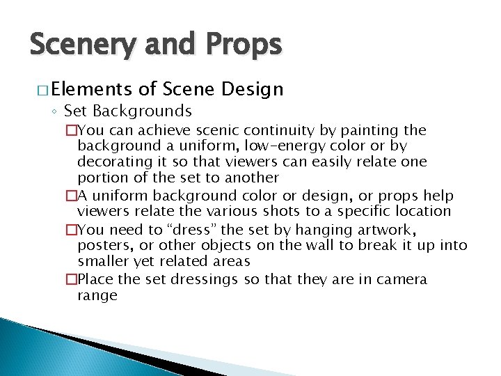 Scenery and Props � Elements of Scene Design ◦ Set Backgrounds �You can achieve