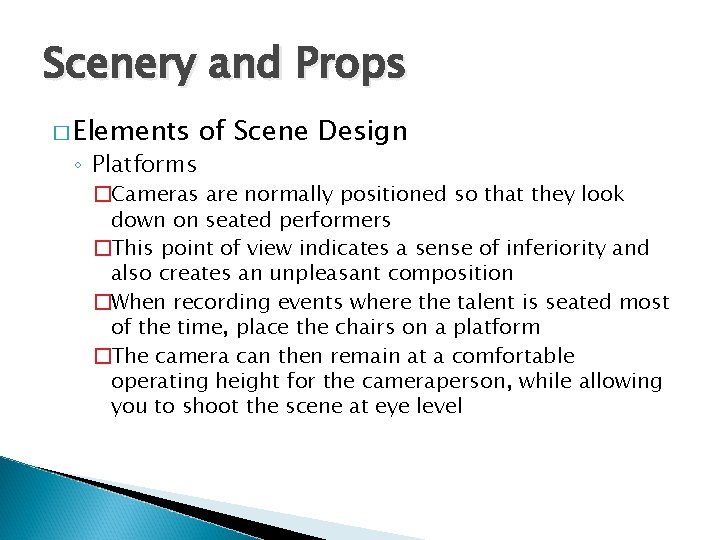 Scenery and Props � Elements ◦ Platforms of Scene Design �Cameras are normally positioned